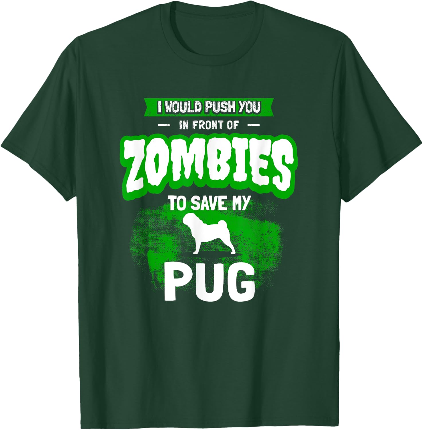 Pug Dog Humor Funny Zombie Gift T-Shirt - T-Shirt | Forest