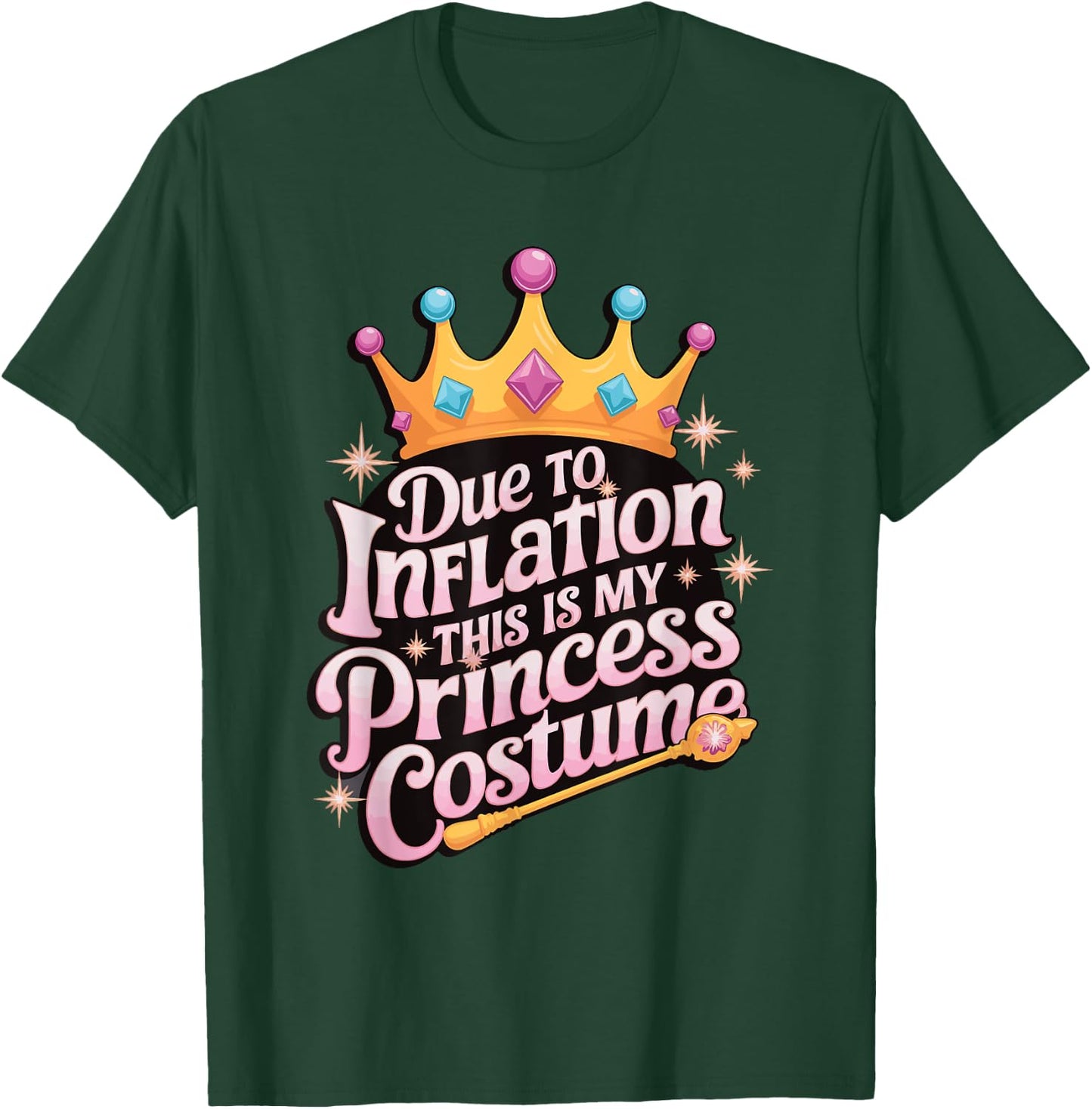 Due To Inflation This Is My Princess Costume T-Shirt - T-Shirt | Forest