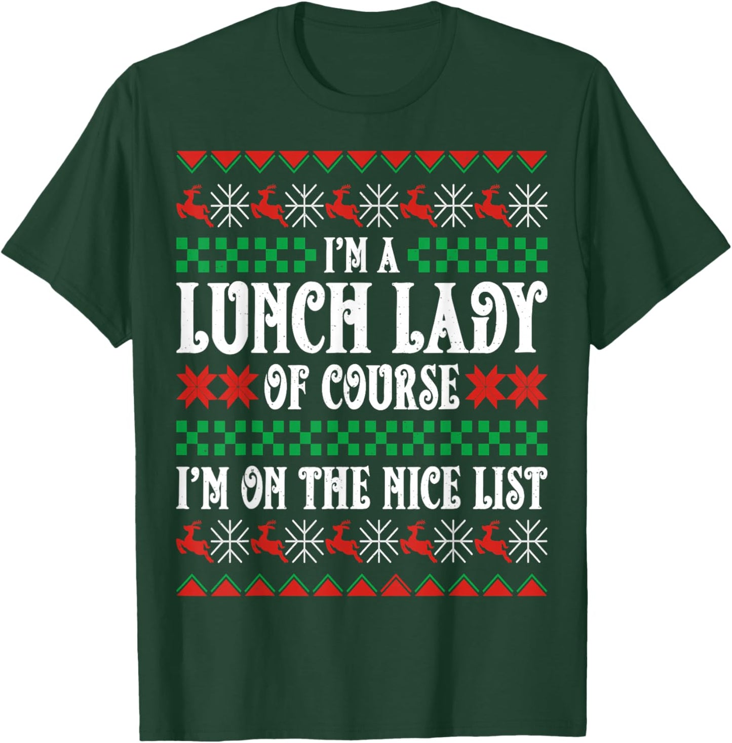 Lunch Lady of Course I'm on the Nice List Ugly Christmas T-Shirt - T-Shirt | Forest