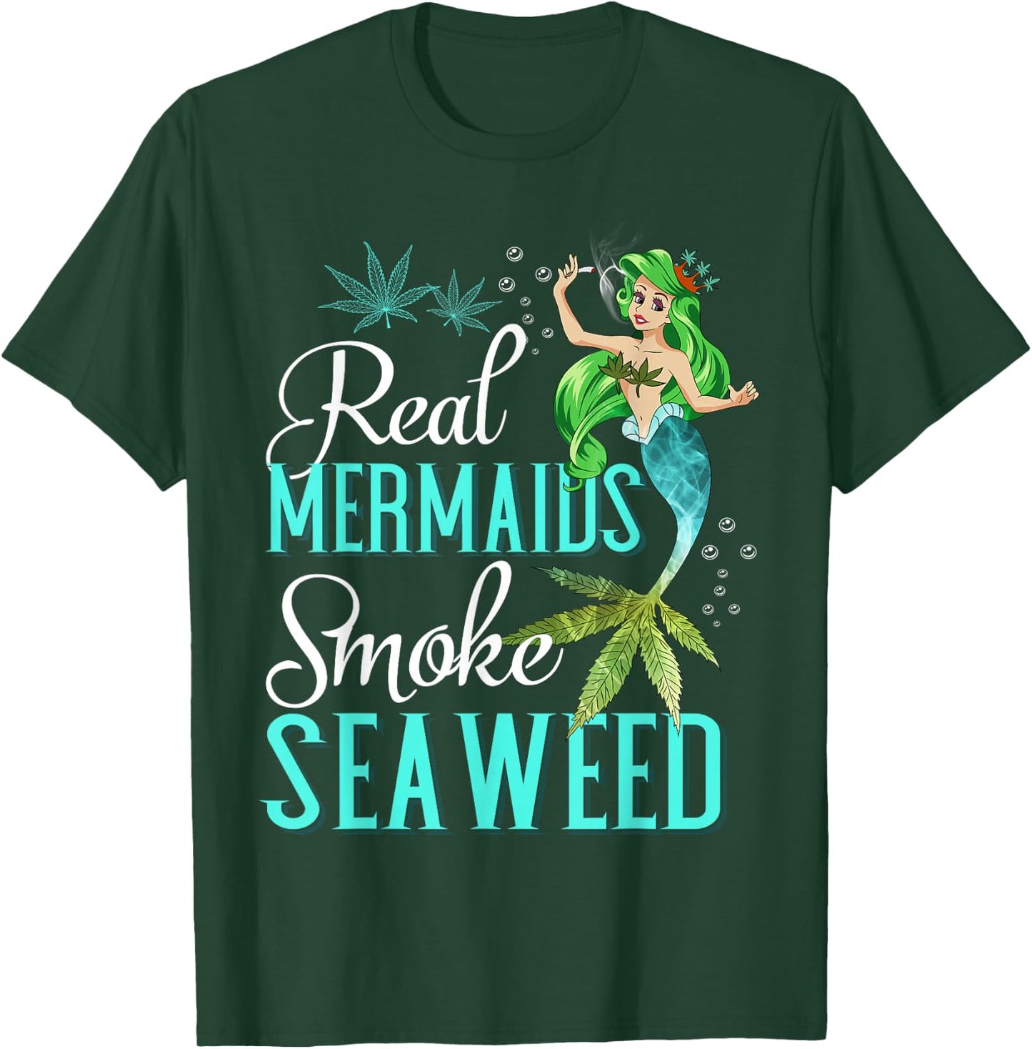 Real Mermaids Smoke Seaweed For Girls Who Are Smokers Shirt T-Shirt - T-Shirt | Forest