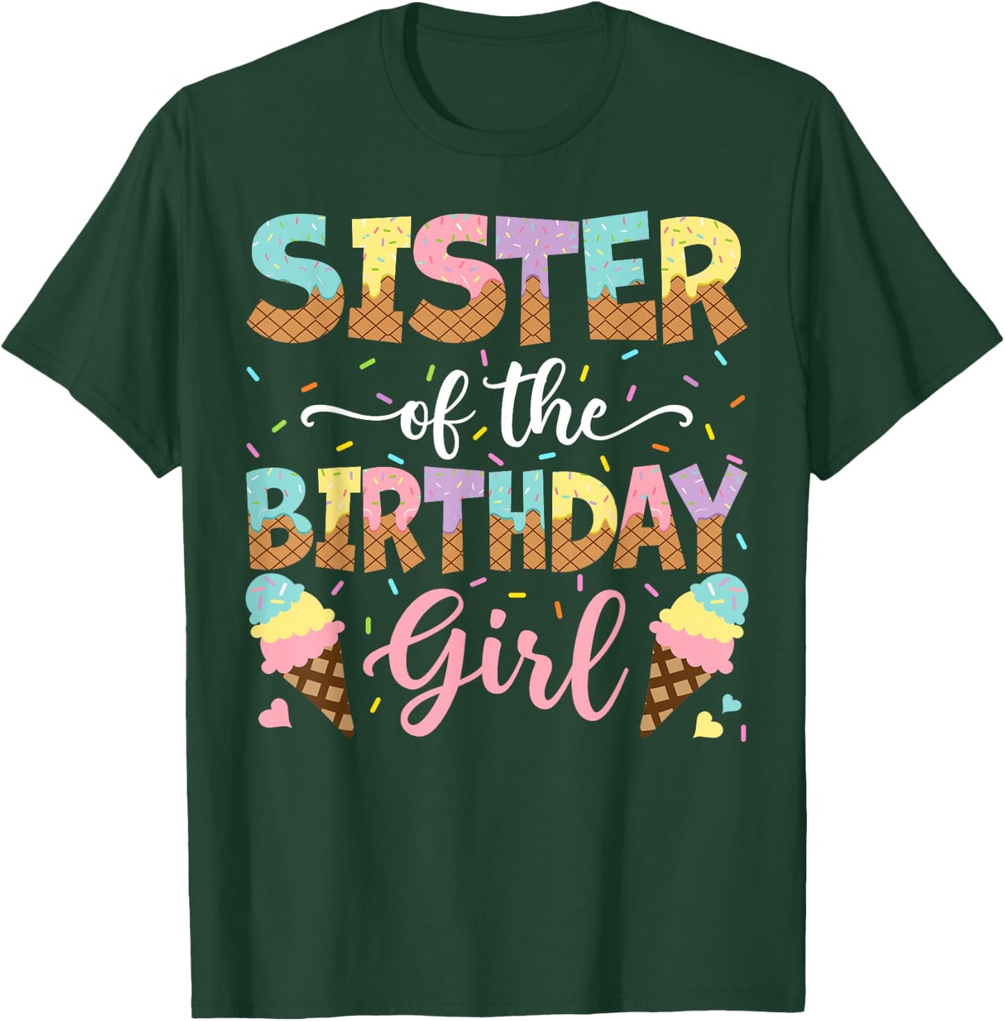 Sister Of The Birthday Girl Ice Cream Lover Party T-Shirt - T-Shirt | Forest