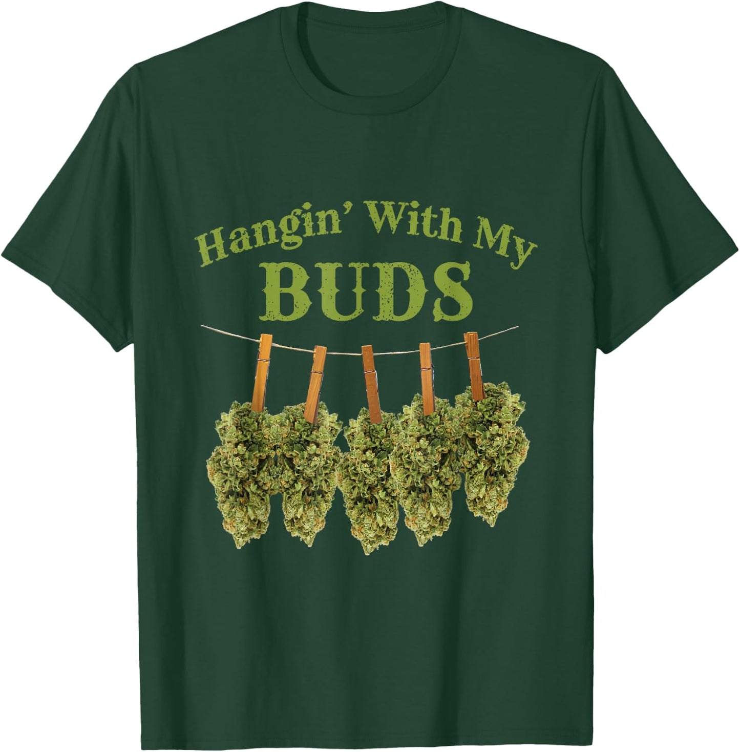 Hanging With My Buds Funny Weed Marijuana Cannabis T-Shirt - T-Shirt | Forest
