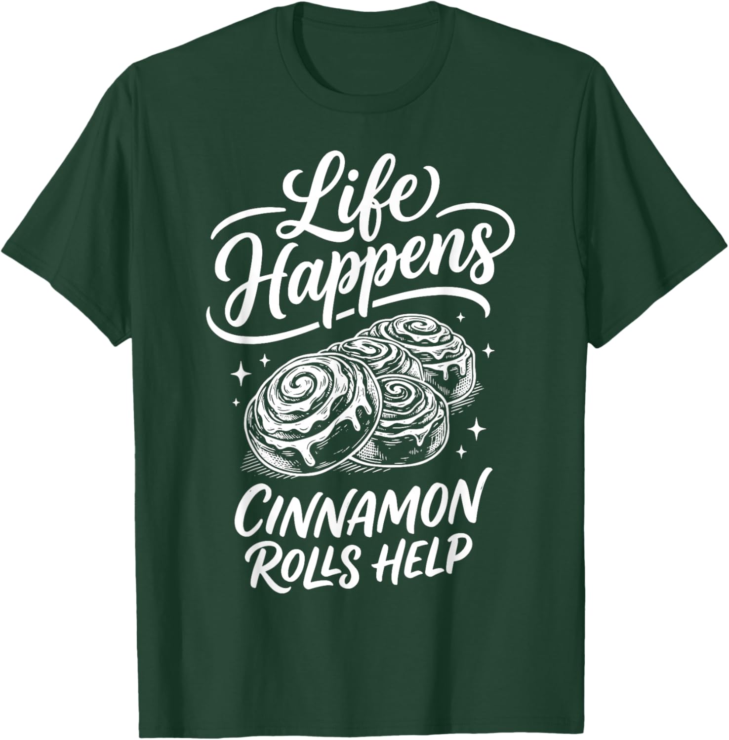 Life Happens Cinnamon Rolls Help T-Shirt - T-Shirt | Forest
