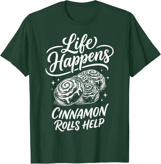 Life Happens Cinnamon Rolls Help T-Shirt - T-Shirt | Forest
