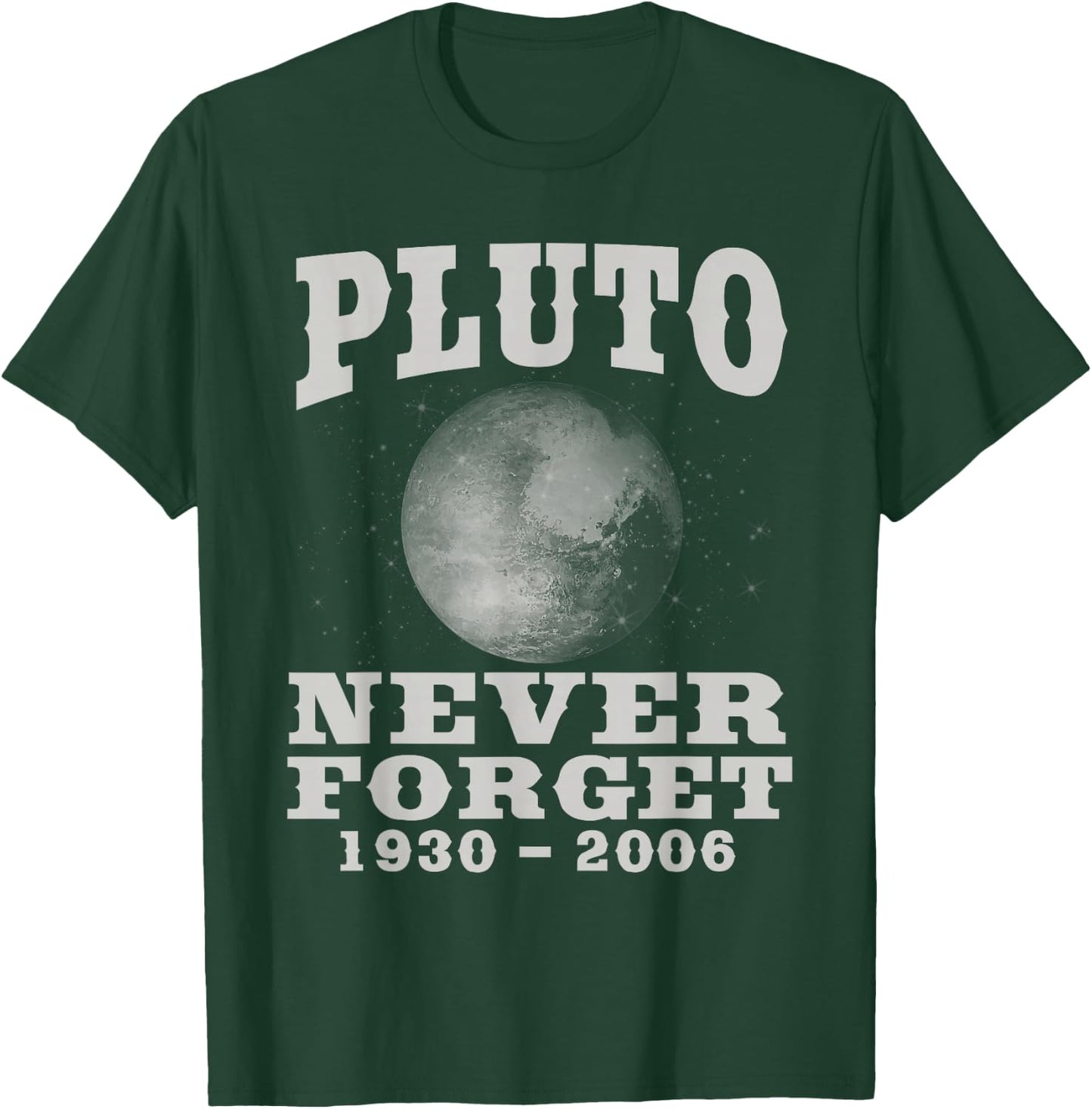 Pluto Never Forget - Funny Science Geek & Space Gift T-Shirt - T-Shirt | Forest
