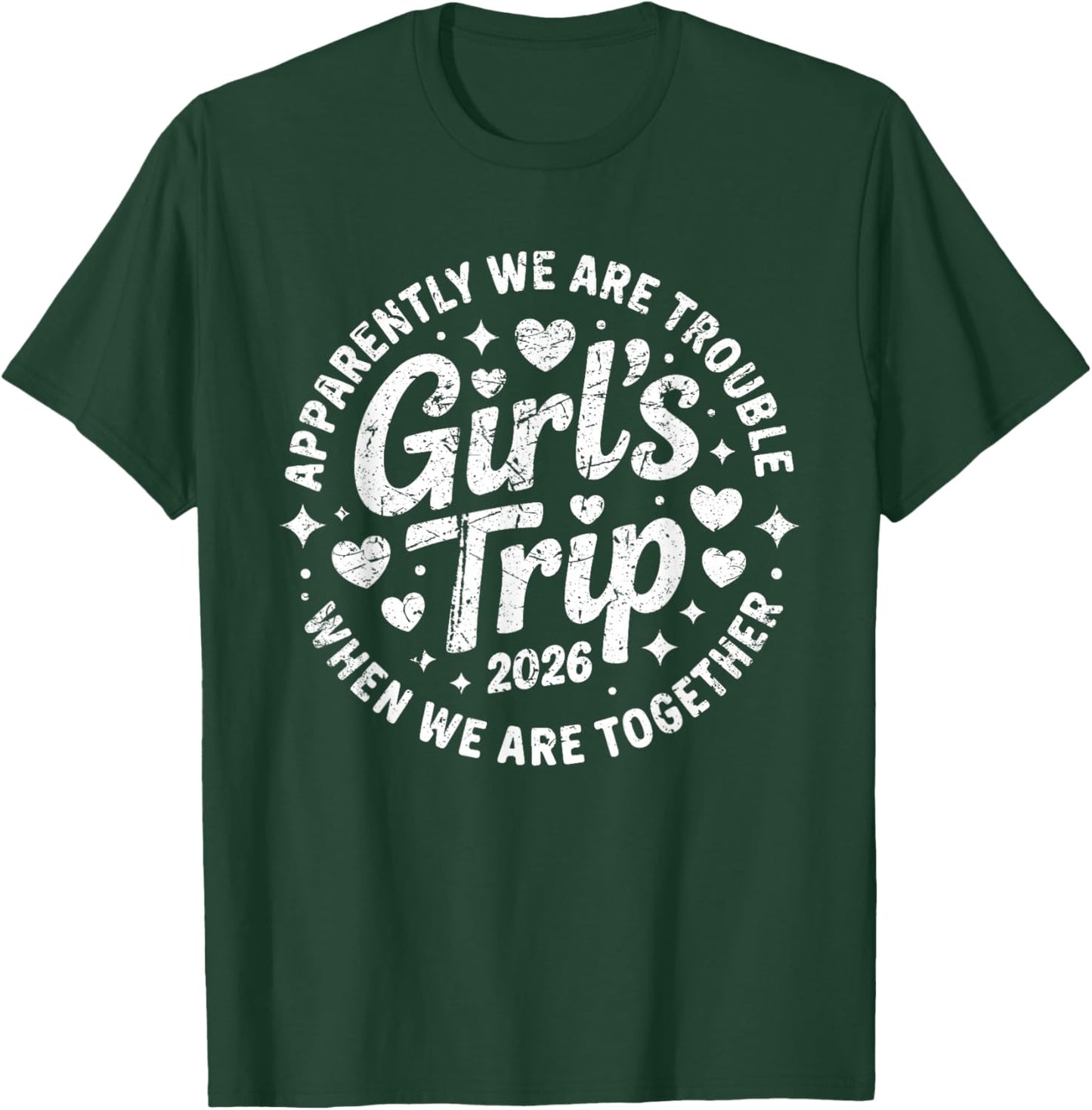 Girls Trip 2026 Apparently are Trouble When we are Together T-Shirt - T-Shirt | Forest