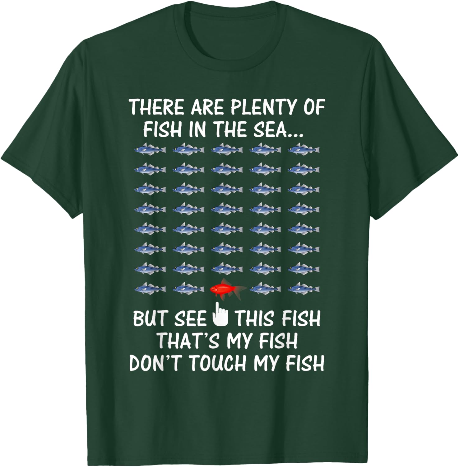 There are Plenty of Fish in the Sea Don't Touch My Fish T-Sh T-Shirt - T-Shirt | Forest