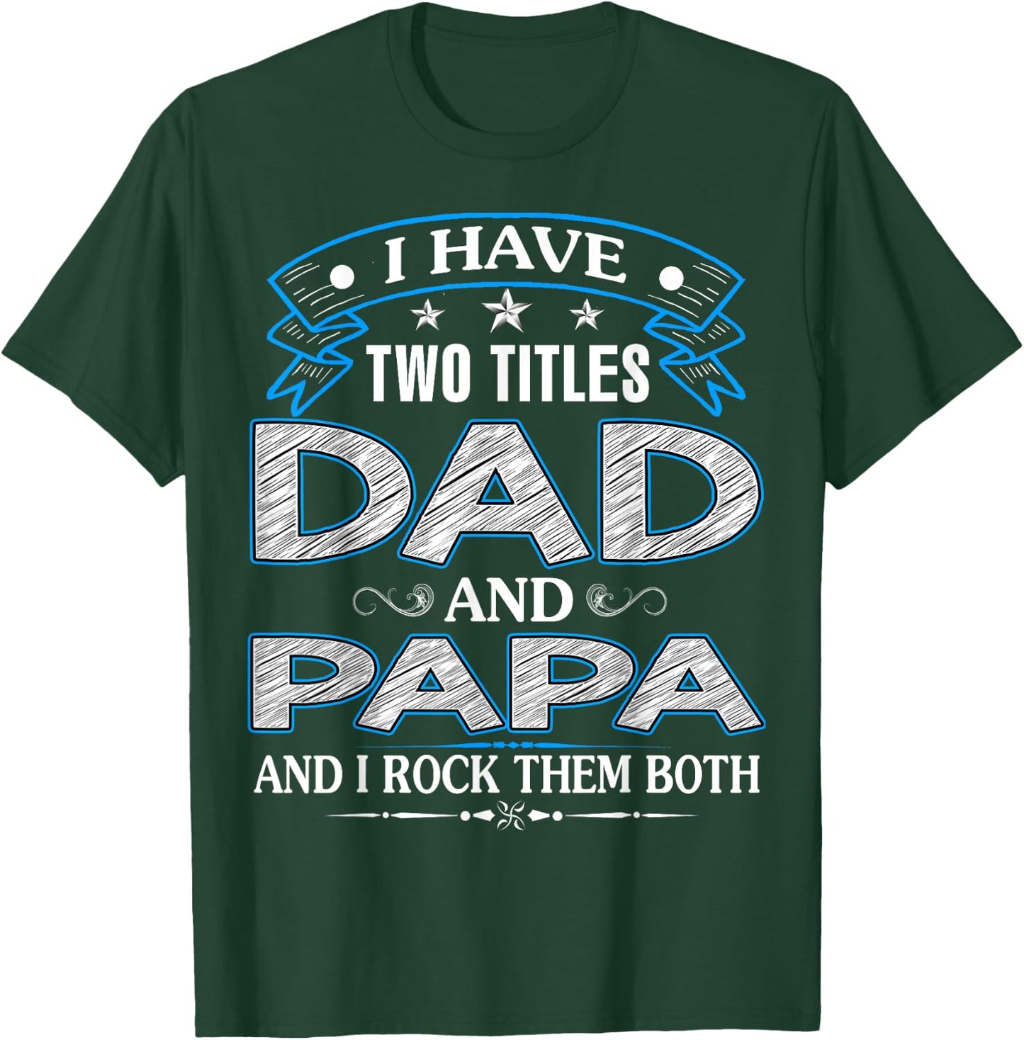 I Have Two Titles Dad And Papa Funny Father's Day T-Shirt - T-Shirt | Forest
