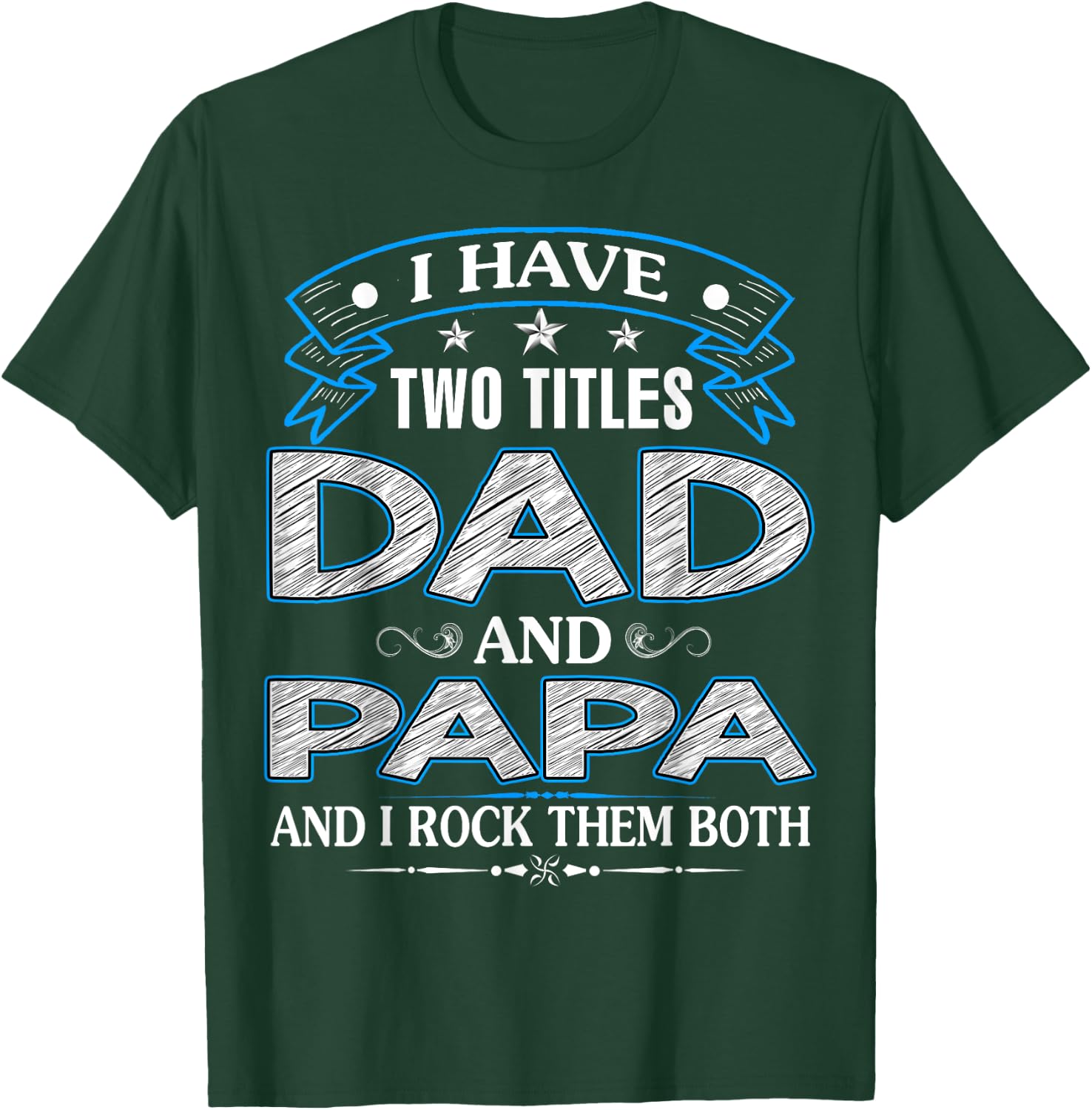 I Have Two Titles Dad And Papa Funny Father's Day T-Shirt - T-Shirt | Forest