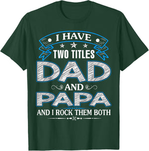 I Have Two Titles Dad And Papa Funny Father's Day T-Shirt - T-Shirt | Forest