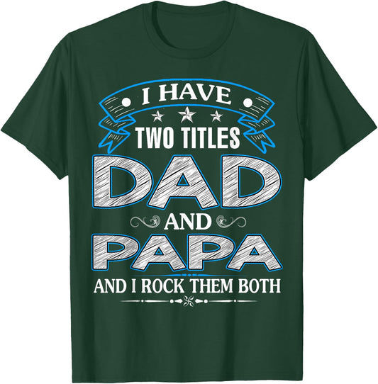 I Have Two Titles Dad And Papa Funny Father's Day T-Shirt - T-Shirt | Forest