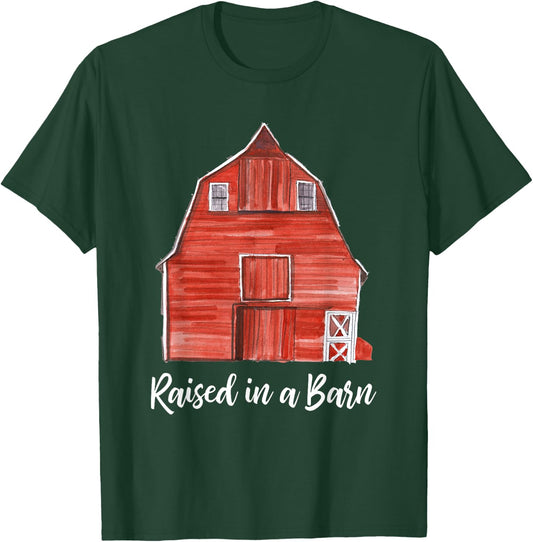 Funny Ranching Farming Raised In A Barn T-Shirt - T-Shirt | Forest