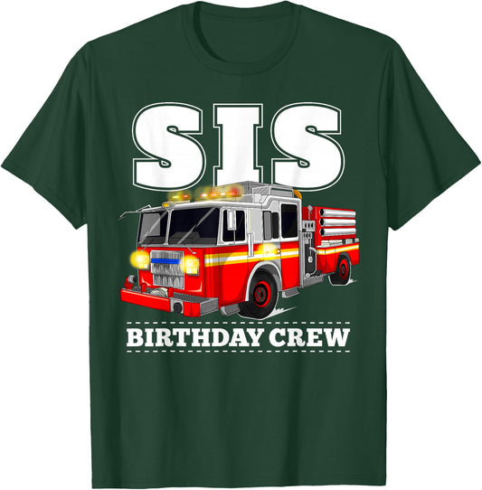 Sis Birthday Crew Sister Fire Truck Firefighter Fireman Crew T-Shirt - T-Shirt | Forest