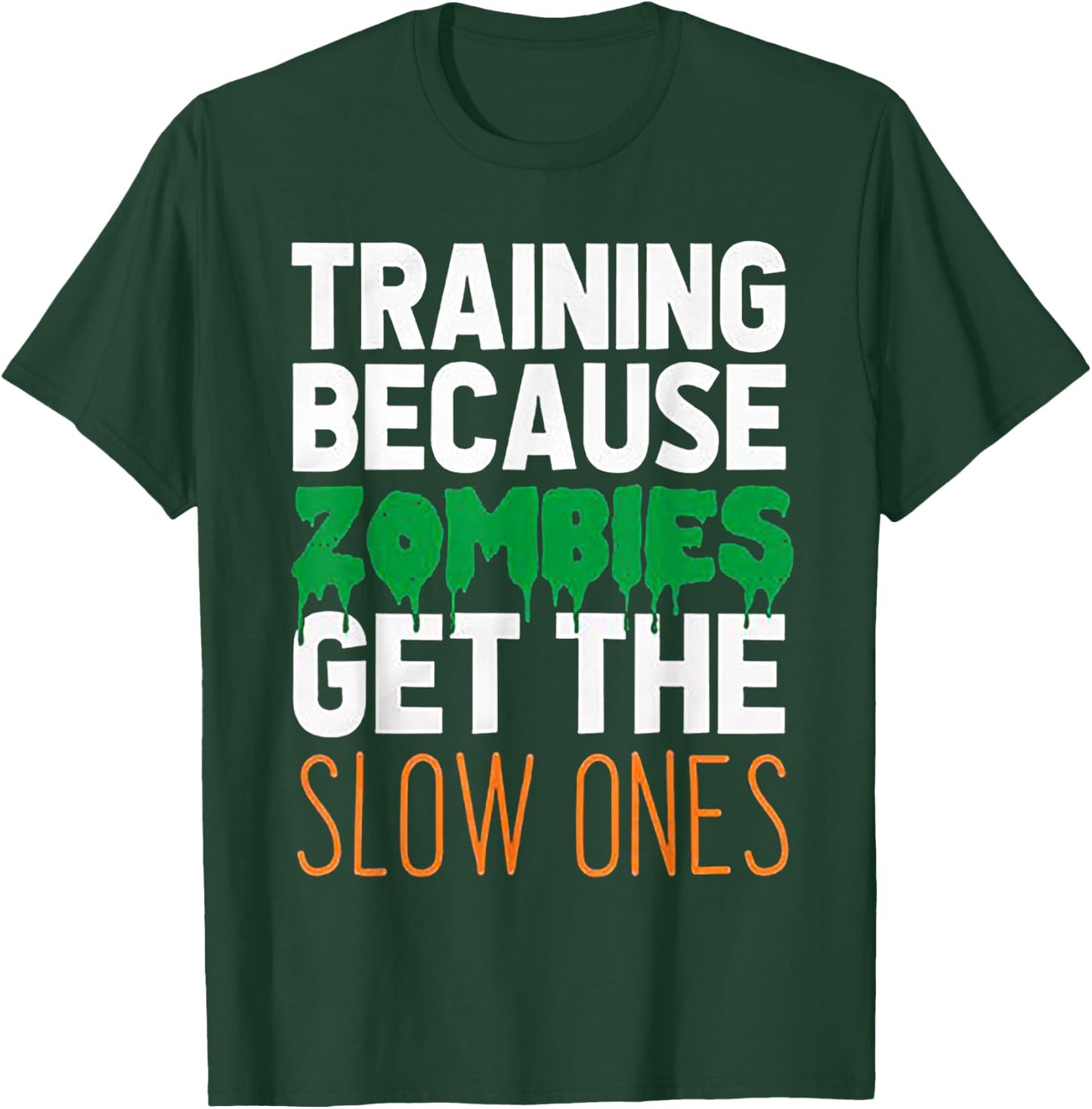 Training Because Zombies Get The Slow Ones Workout Halloween T-Shirt - T-Shirt | Forest