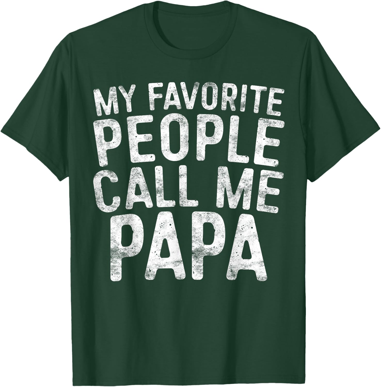 My Favorite People Call Me Papa Shirt Grandpa Fathers Day T-Shirt - T-Shirt | Forest