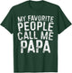 My Favorite People Call Me Papa Shirt Grandpa Fathers Day T-Shirt - T-Shirt | Forest