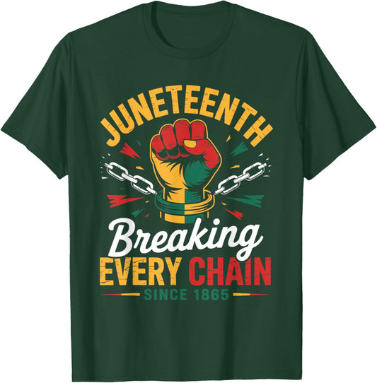 Breaking Every Chain Since 1865 Women Men Juneteenth Freedom T-Shirt - T-Shirt | Forest