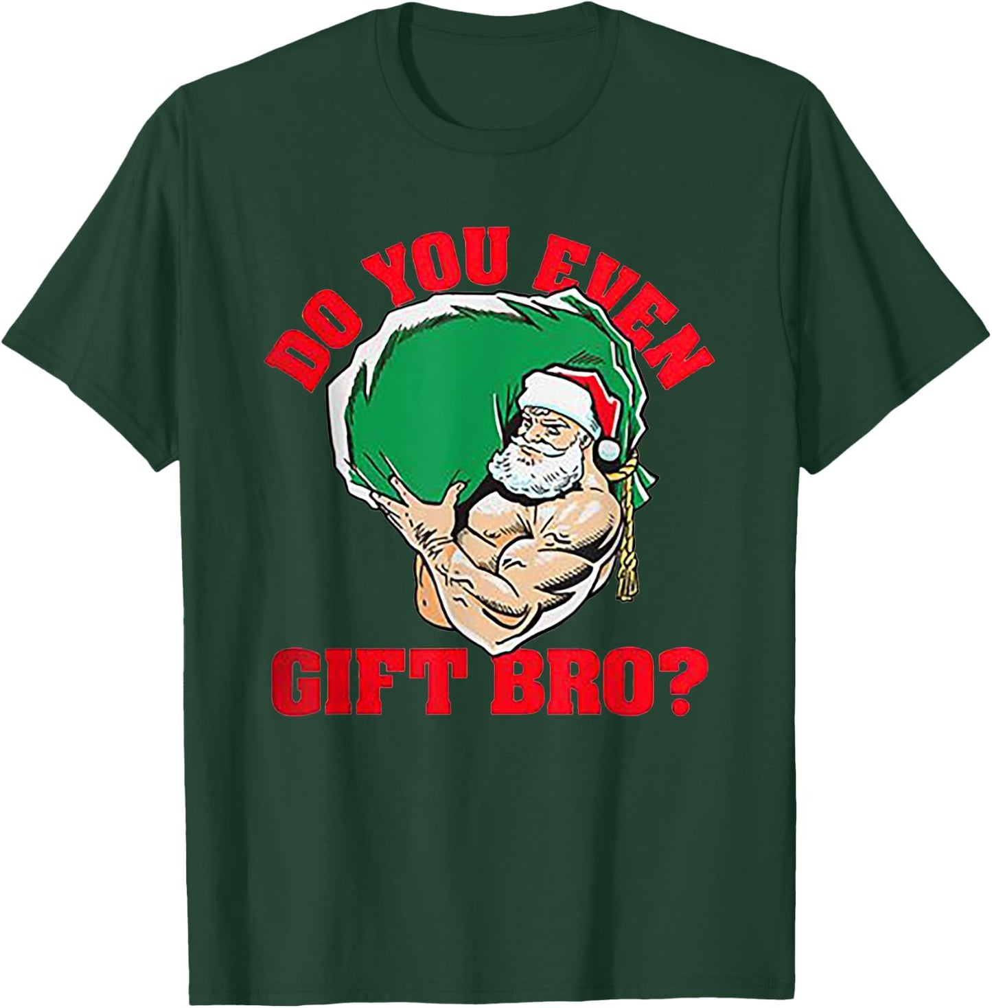 Do You Even Gift Bro Funny Santa Weightlifting Xmas Gift T-Shirt - T-Shirt | Forest
