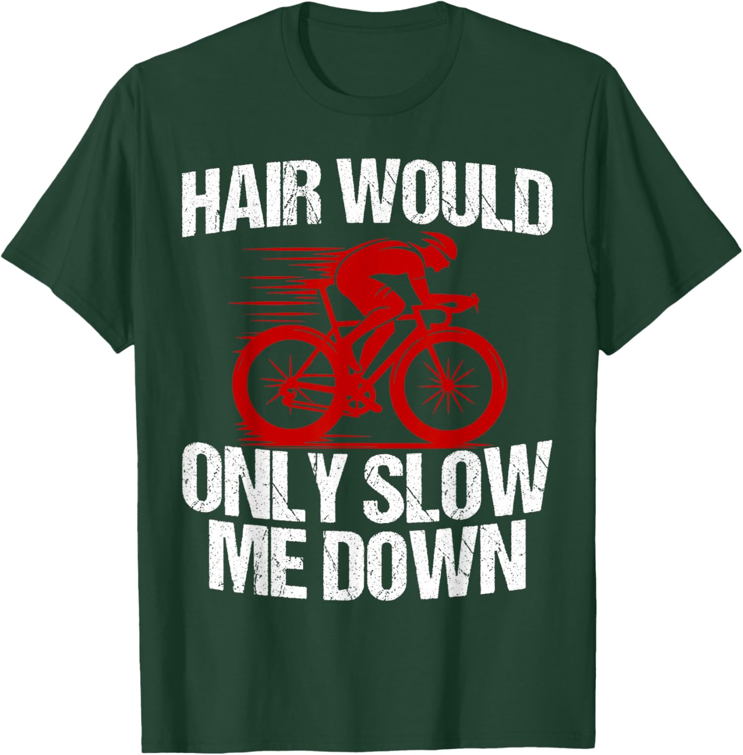 Funny Hair Would Only Slow Me Down Bald Cyclist Humor T-Shirt - T-Shirt | Forest