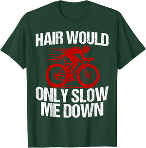 Funny Hair Would Only Slow Me Down Bald Cyclist Humor T-Shirt - T-Shirt | Forest