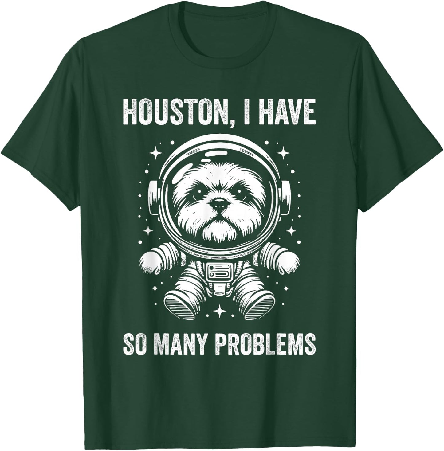 Dog Dad Mom Space - Houston Problem Shorkie Men Women T-Shirt - T-Shirt | Forest