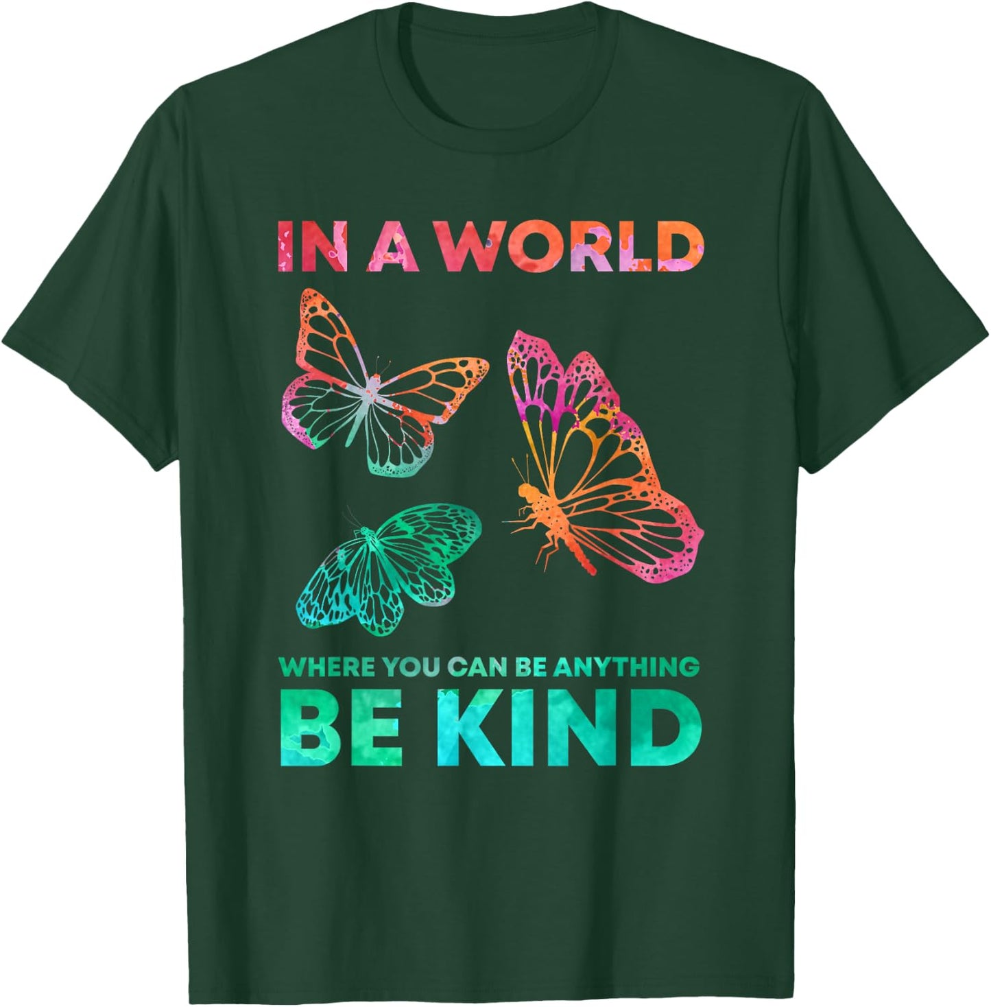 In A World Where You Can Be Anything Be Kind Butterfly T-Shirt - T-Shirt | Forest