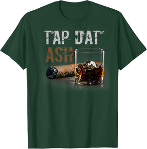Cigars Gotta Tap Dat Ash Cigar T Shirt And Smoking T-Shirt - T-Shirt | Forest
