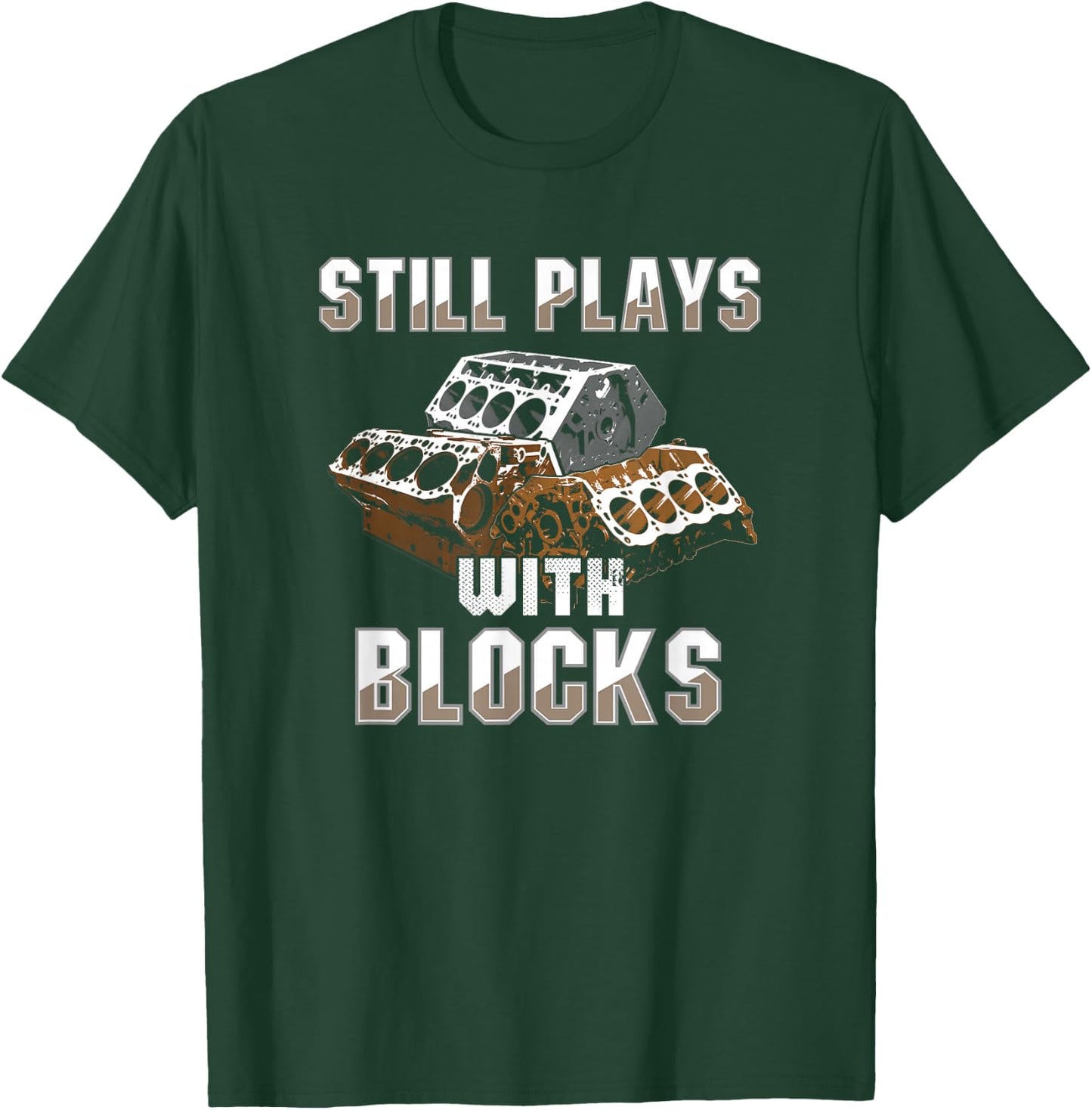 Still Plays With Blocks - Auto Drag Racing Car Gift T-Shirt - T-Shirt | Forest