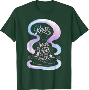 Raise Your Vibes Not Your Voice Meditation Spiritual T-Shirt - T-Shirt | Forest