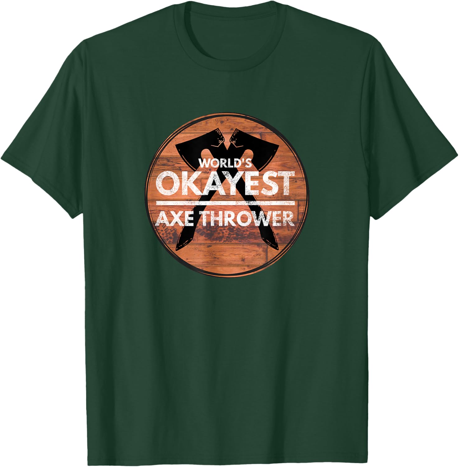 World's Okayest Axe Thrower Funny Axe Throwing T-Shirt - T-Shirt | Forest