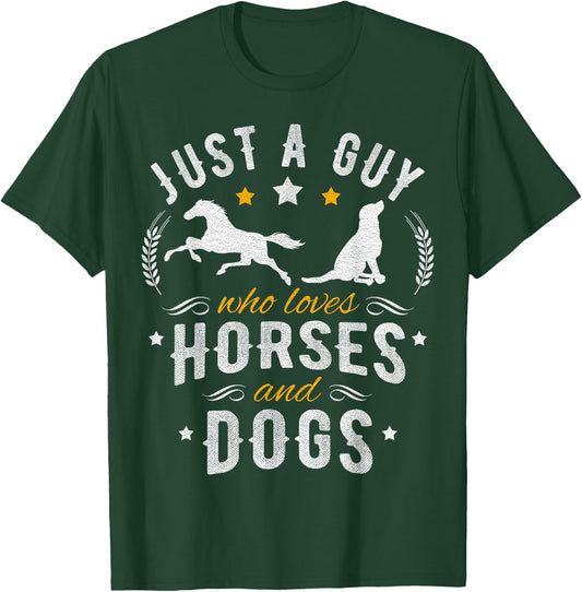 Horse Lover Just A Guy Who Loves Horses & Dogs T-Shirt - T-Shirt | Forest