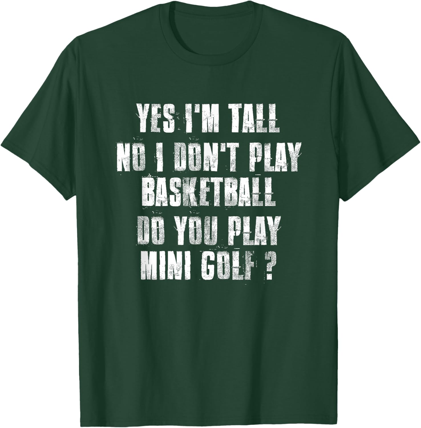 Yes I'm Tall No I Don't PLay Basketball T-Shirt - T-Shirt | Forest