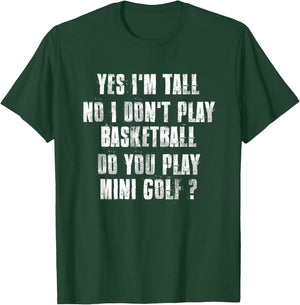 Yes I'm Tall No I Don't PLay Basketball T-Shirt - T-Shirt | Forest