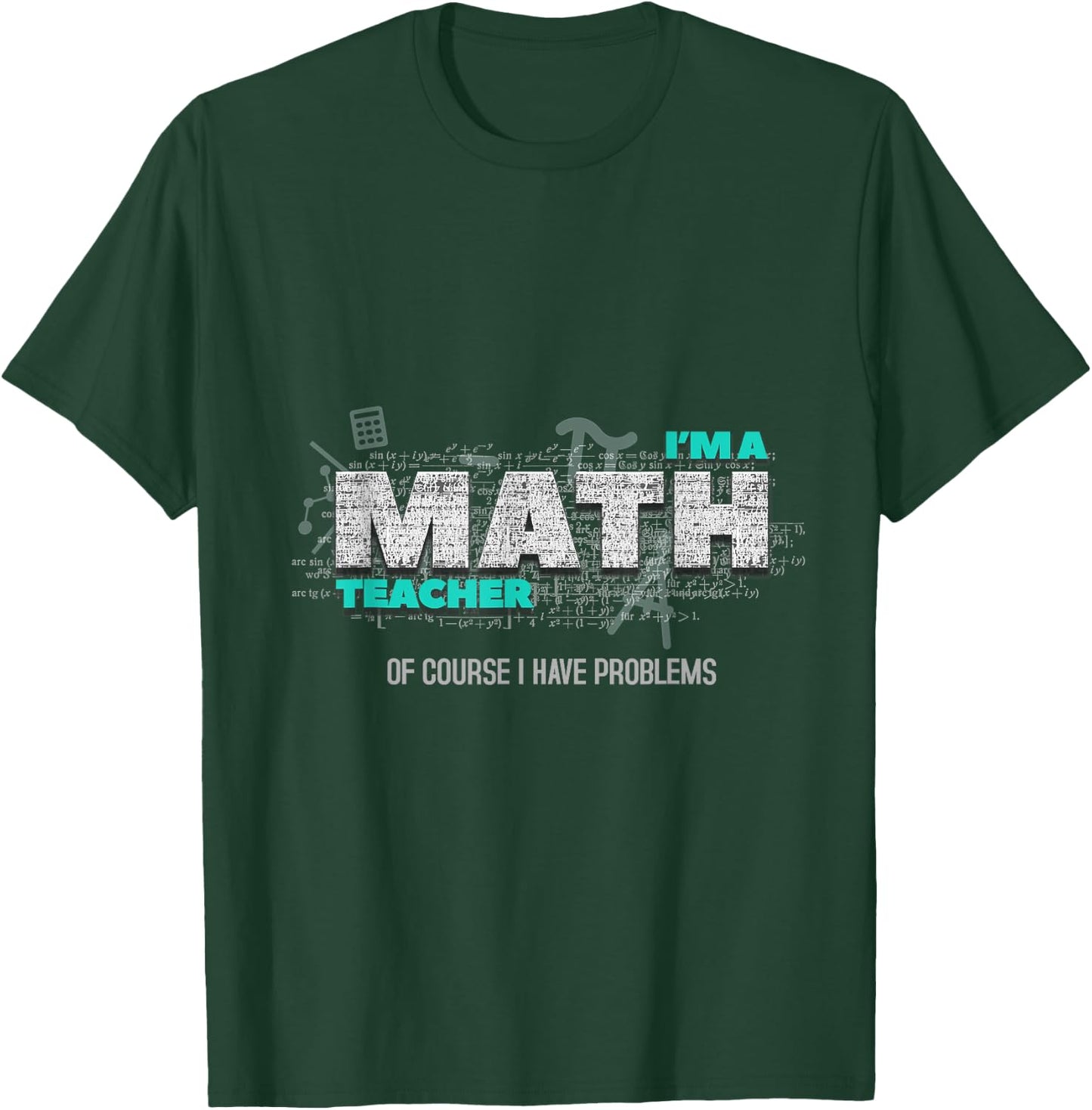 Math Teacher Funny Gift Of Course I Have Problems Women Kids T-Shirt - T-Shirt | Forest