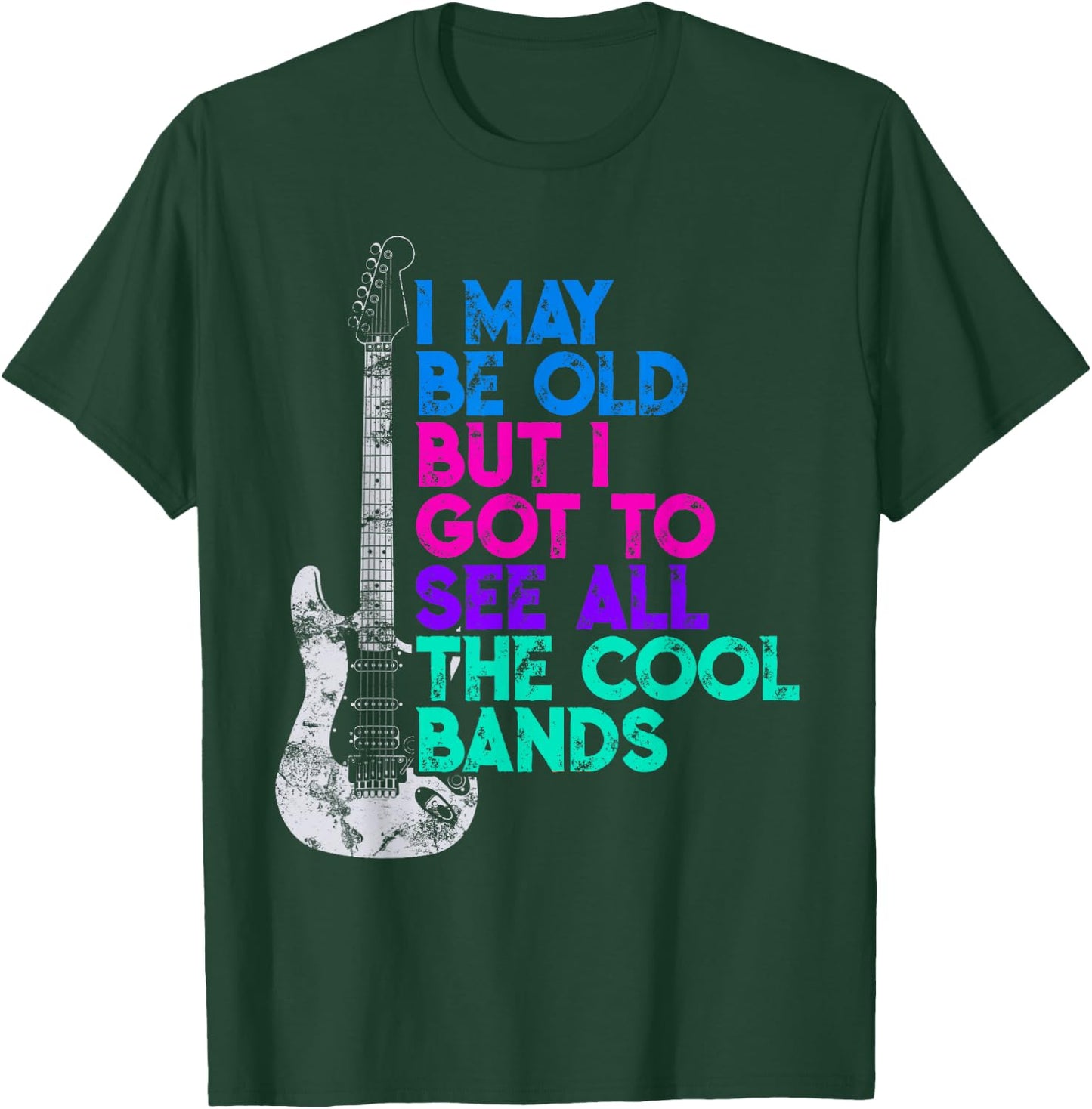 I May Be Old But I Saw All the Cool Bands Graphic T-Shirt - T-Shirt | Forest