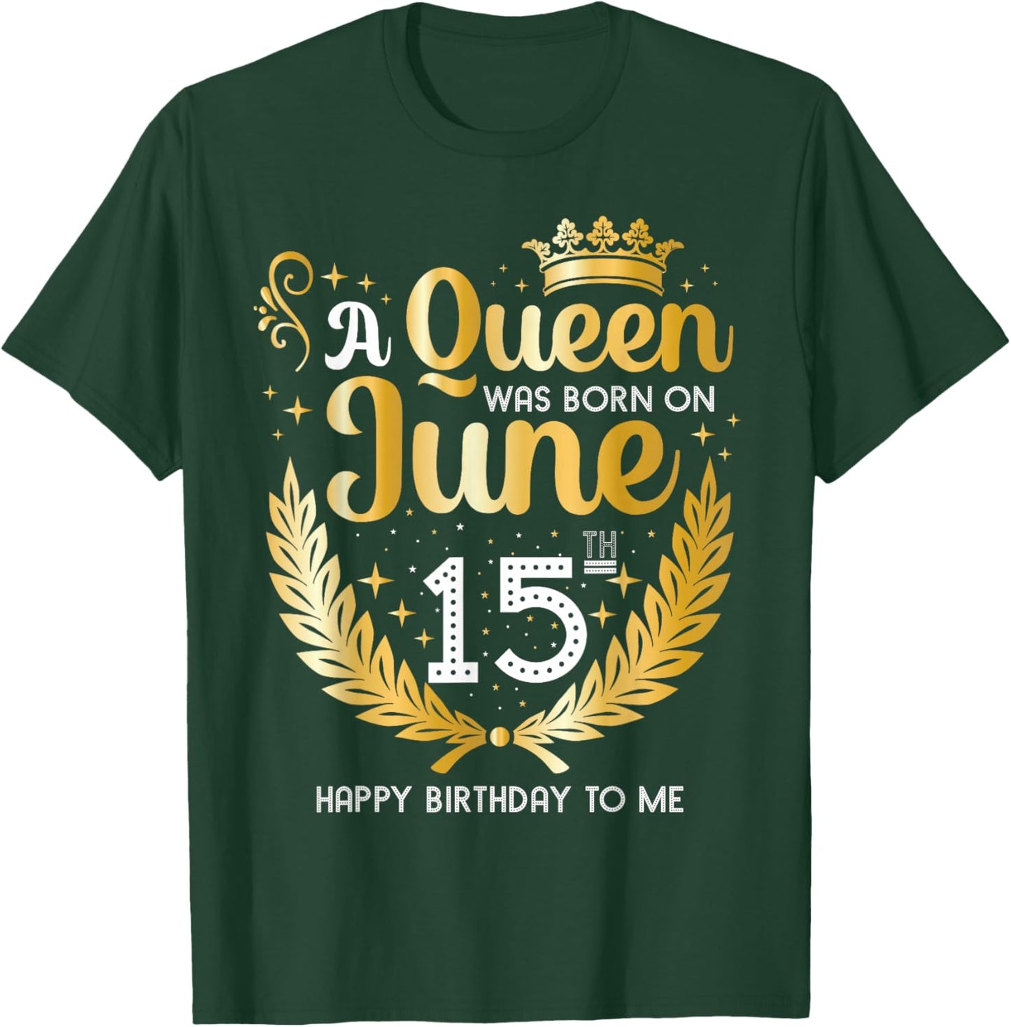 A Queen was Born on June 15, July Birthday Crown T-Shirt - T-Shirt | Forest