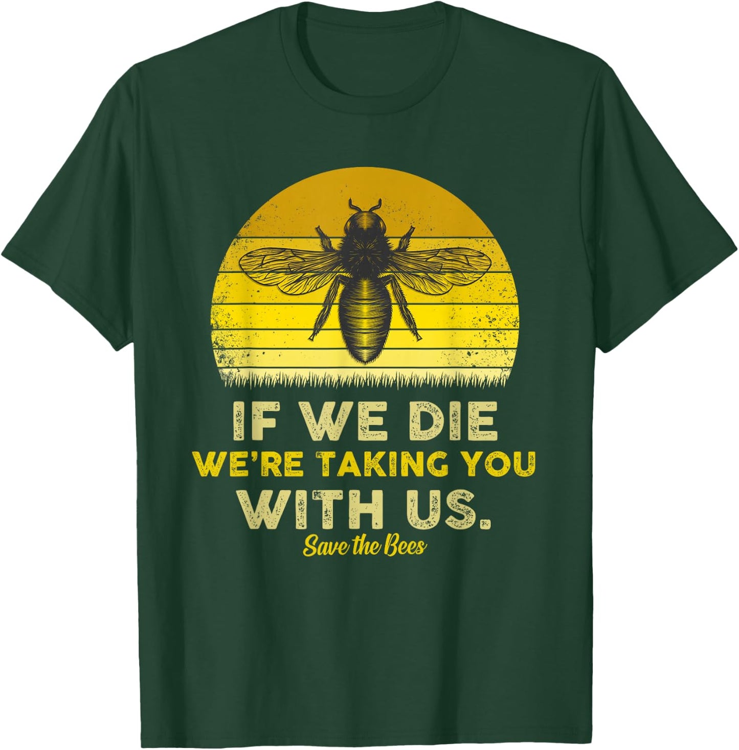 If We Die, We're Taking You With Us Funny Bee T-Shirt - T-Shirt | Forest