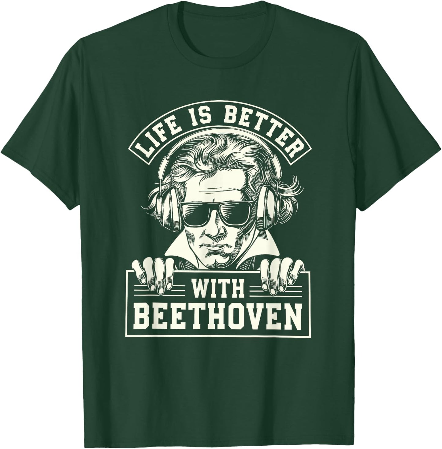 Life Is Better With Ludwig Van Beethoven, Classical Music T-Shirt - T-Shirt | Forest