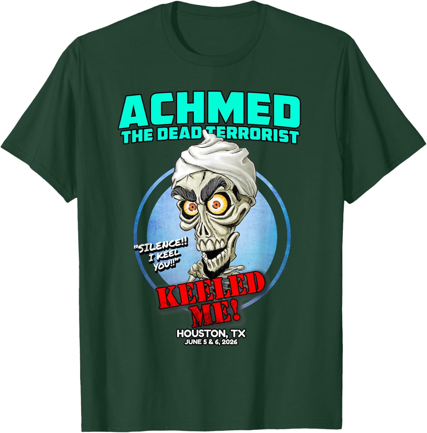 Achmed The Dead Terrorist Houston, TX (2026) T-Shirt - T-Shirt | Forest