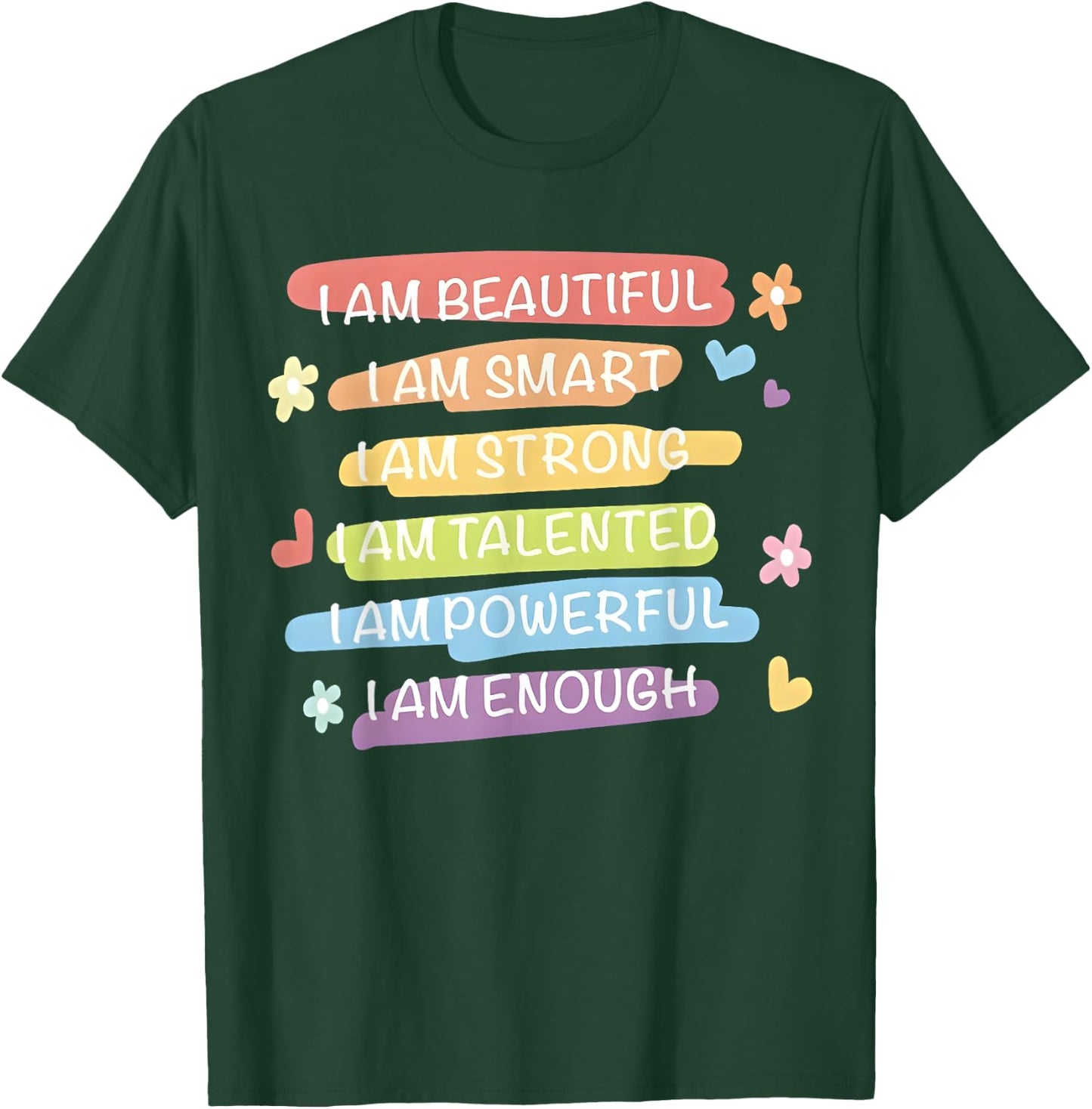 I Am Beautiful I Am Smart I Am Talented Enough Colorful Text T-Shirt - T-Shirt | Forest