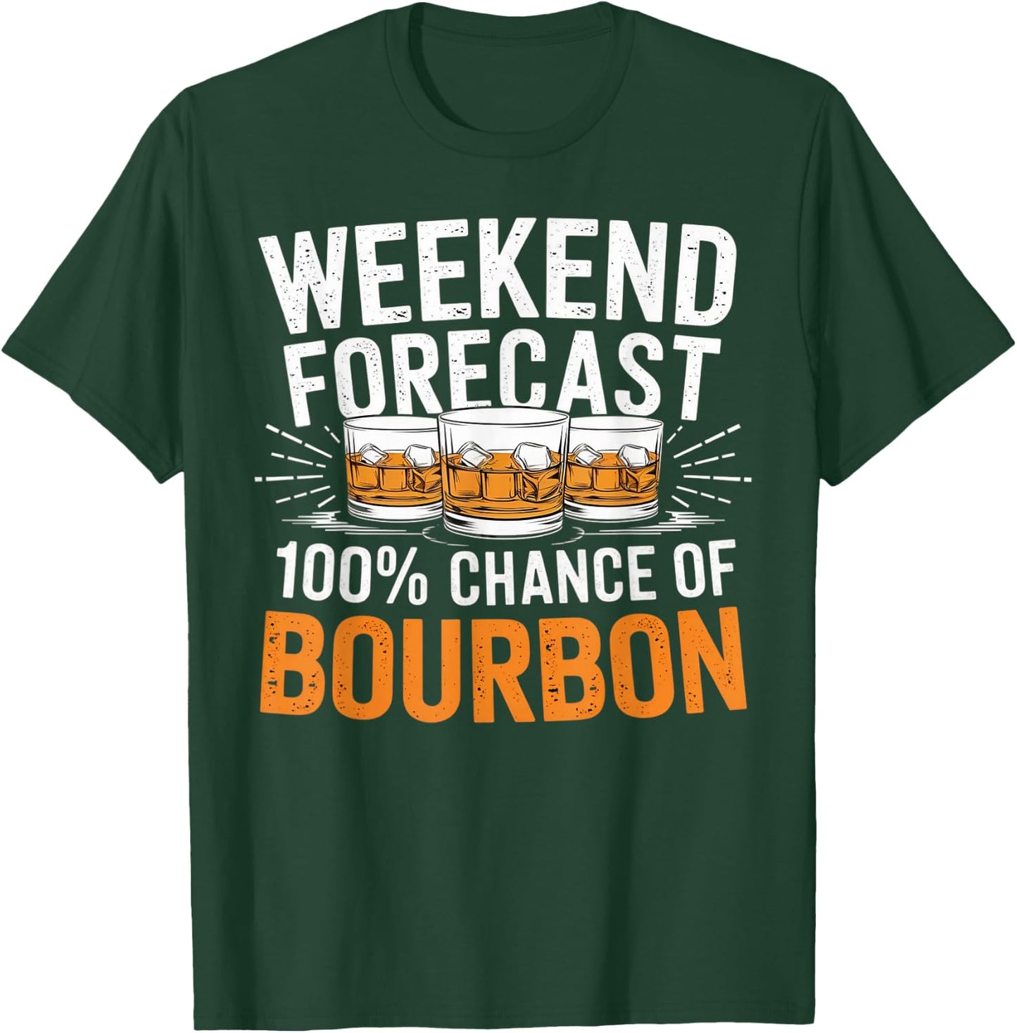 Weekend Forecast 100% Chance of Bourbon Whiskey Gift T-Shirt - T-Shirt | Forest