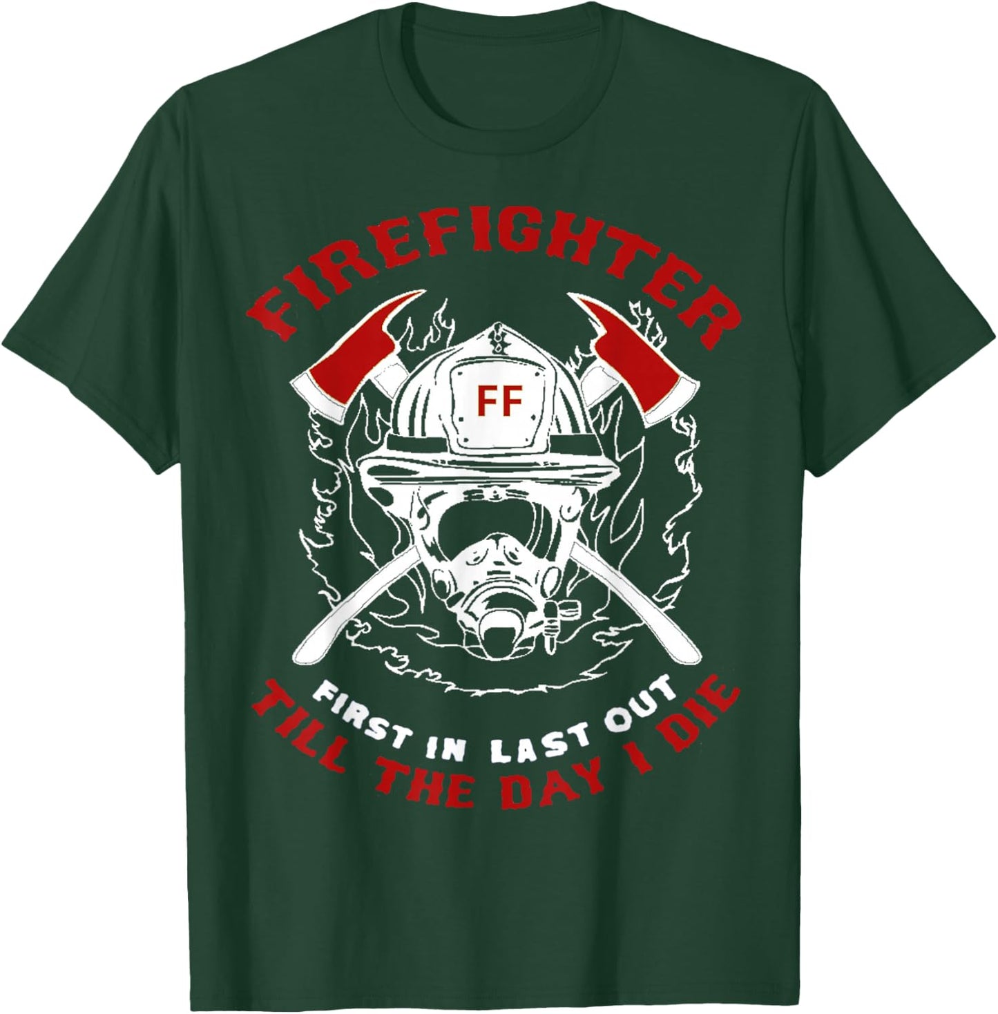 Firefighter First In Last Out Gift Short Sleeve T Shirt T-Shirt - T-Shirt | Forest
