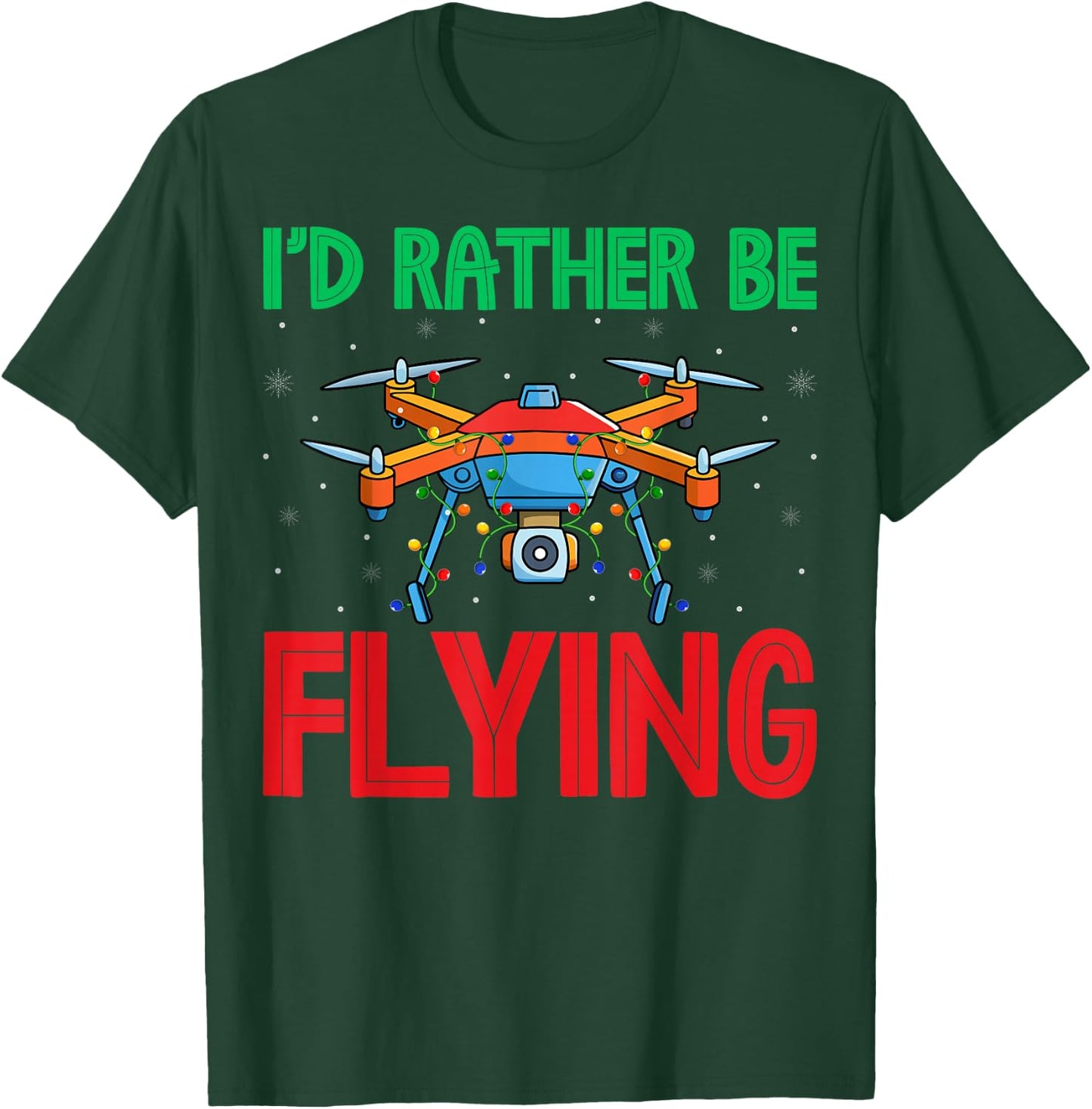 I'd Rather Be Flying - RC Quadcopter Drone Pilot Christmas T-Shirt - T-Shirt | Forest
