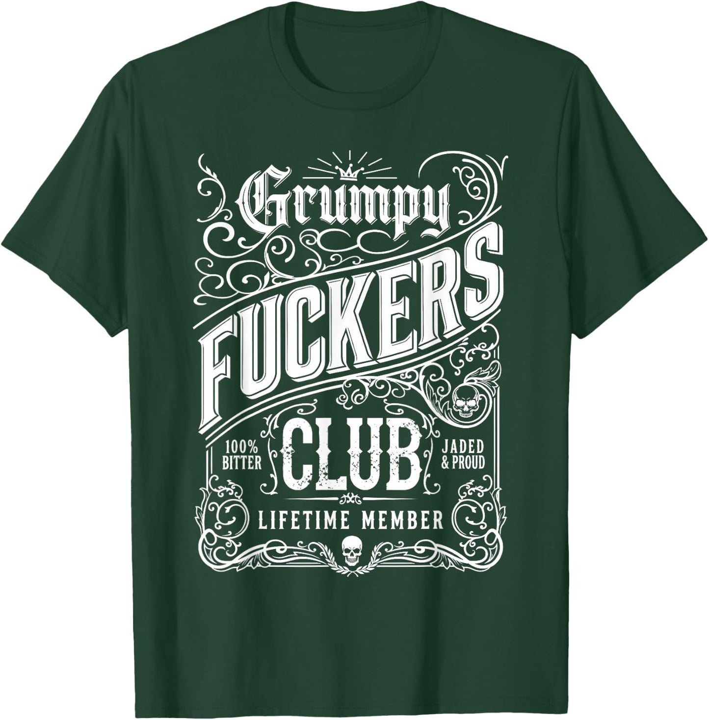 Grumpy Fuckers Club Lifetime Member Sarcastic Funny T-Shirt - T-Shirt | Forest