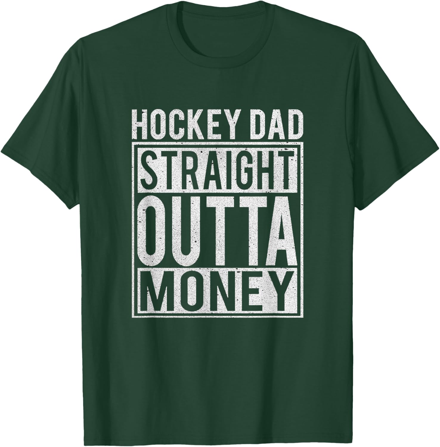 Hockey Dad Straight Outta Money I Funny Hockey Gift T-Shirt - T-Shirt | Forest