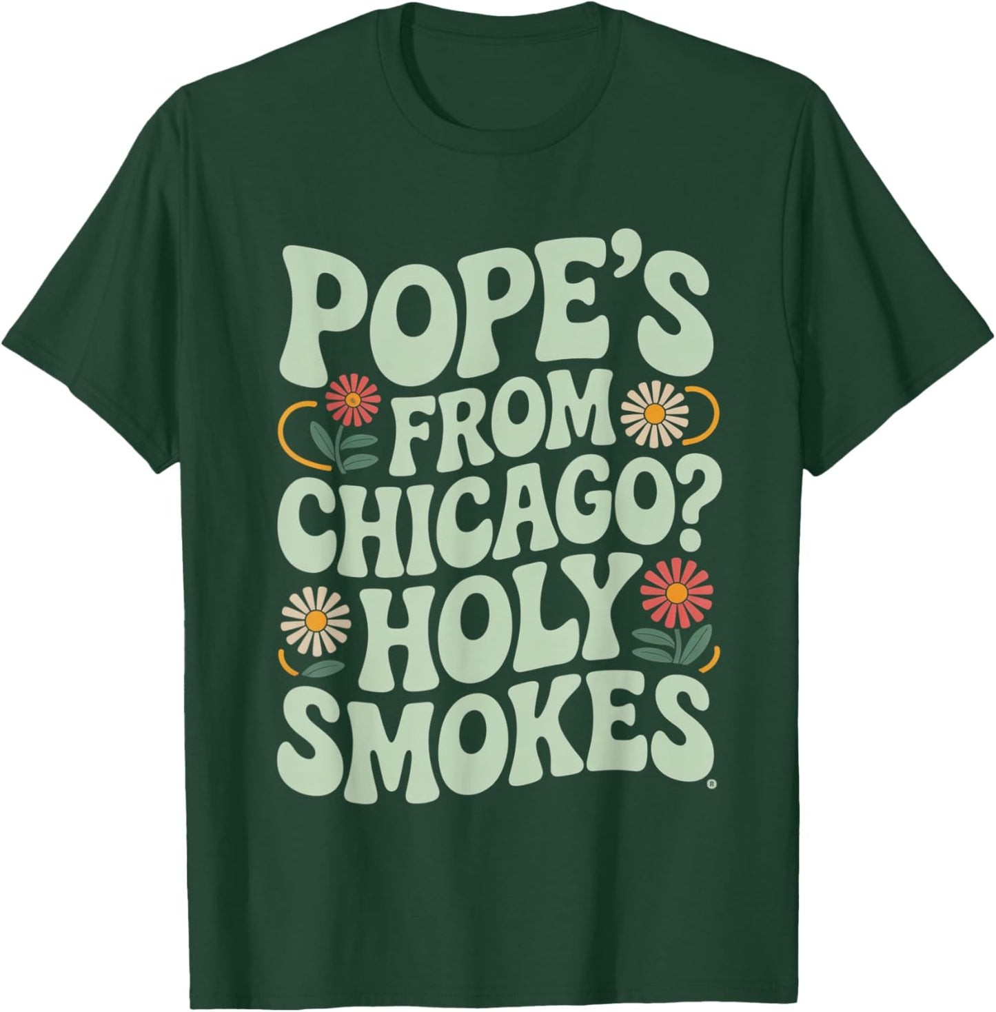 Pope is from chicago? funny midwest catholic chicago pope T-Shirt - T-Shirt | Forest