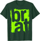 Brat Oversized Completely Different But Also Still Brat T-Shirt - T-Shirt | Forest