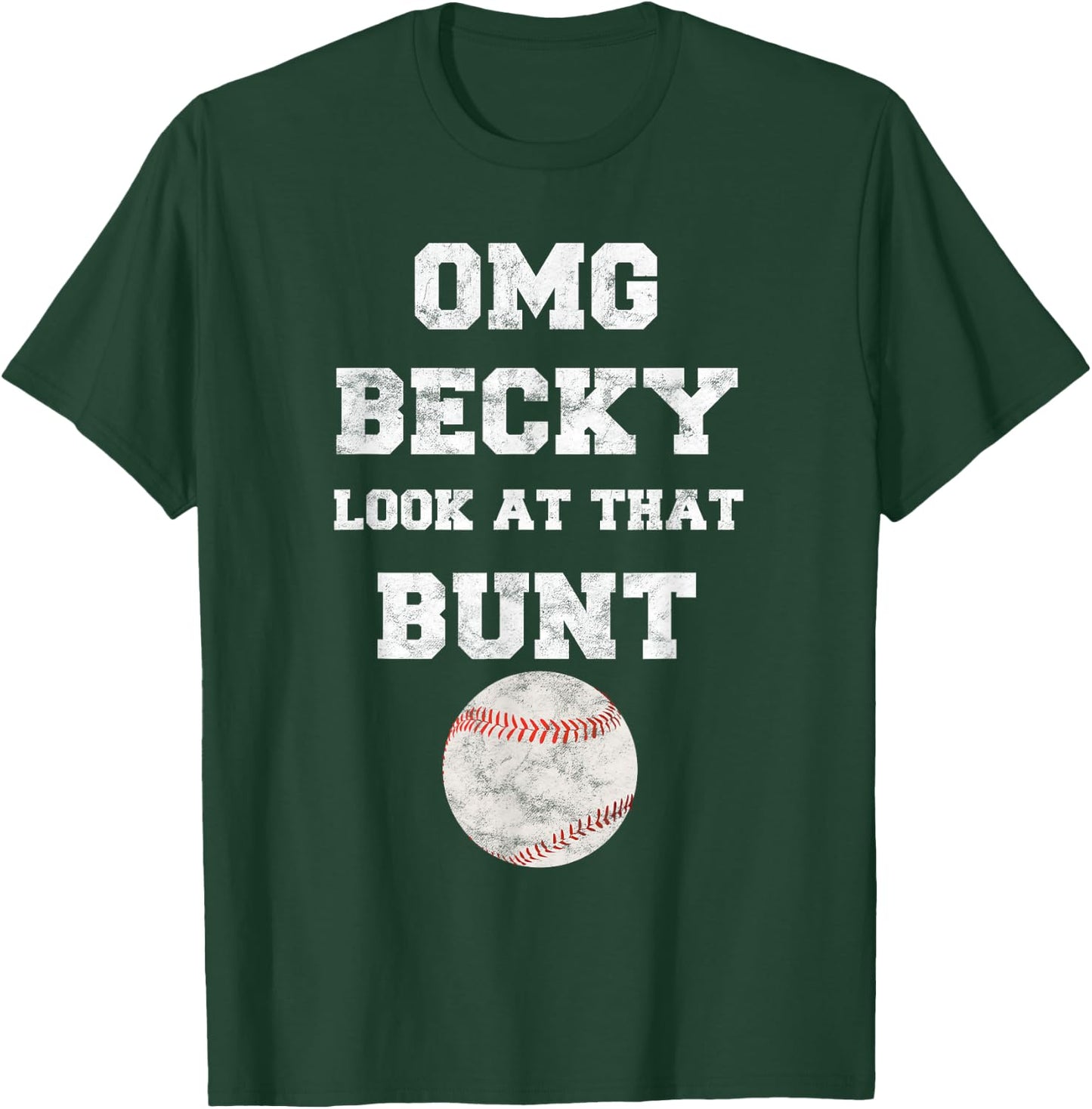 OMG Becky Look at that Bunt Baseball Fan Distressed T-Shirt - T-Shirt | Forest