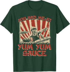 You Had Me at Yum Yum Sauce T-Shirt - T-Shirt | Forest