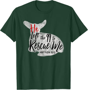 He Left The 99 To Rescue Me Matthew 18:12 T-Shirt - T-Shirt | Forest